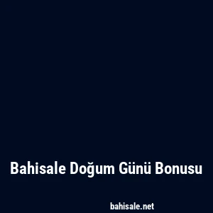Bahisale Doğum Günü Bonusu