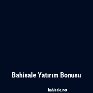Bahisale Yatırım Bonusu